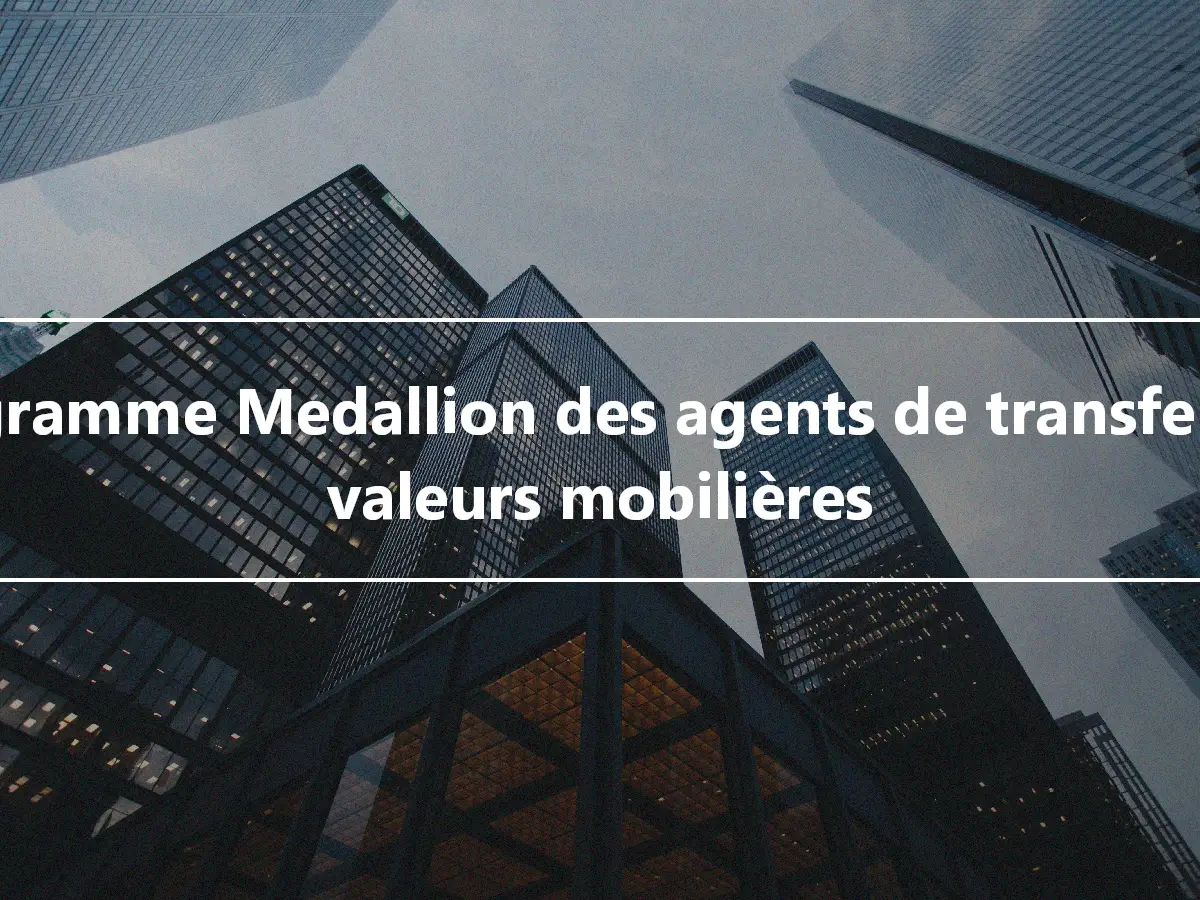 Programme Medallion des agents de transfert de valeurs mobilières