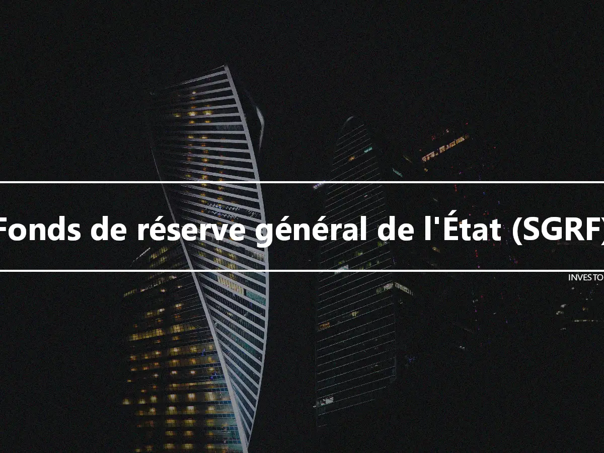 Fonds de réserve général de l'État (SGRF)