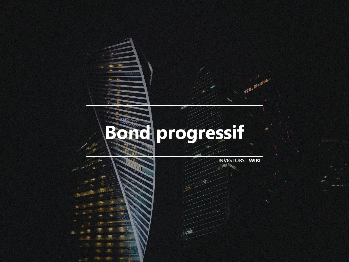 Bond progressif