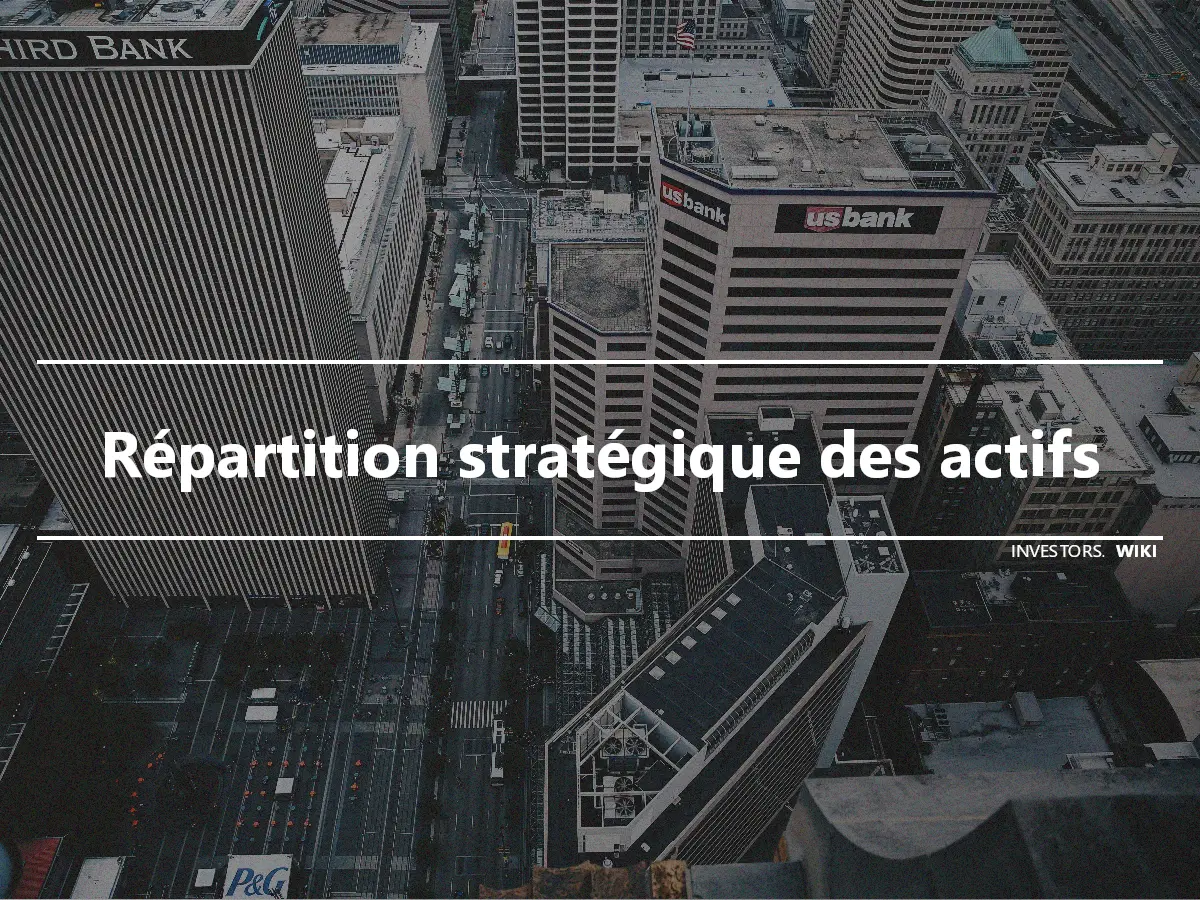 Répartition stratégique des actifs