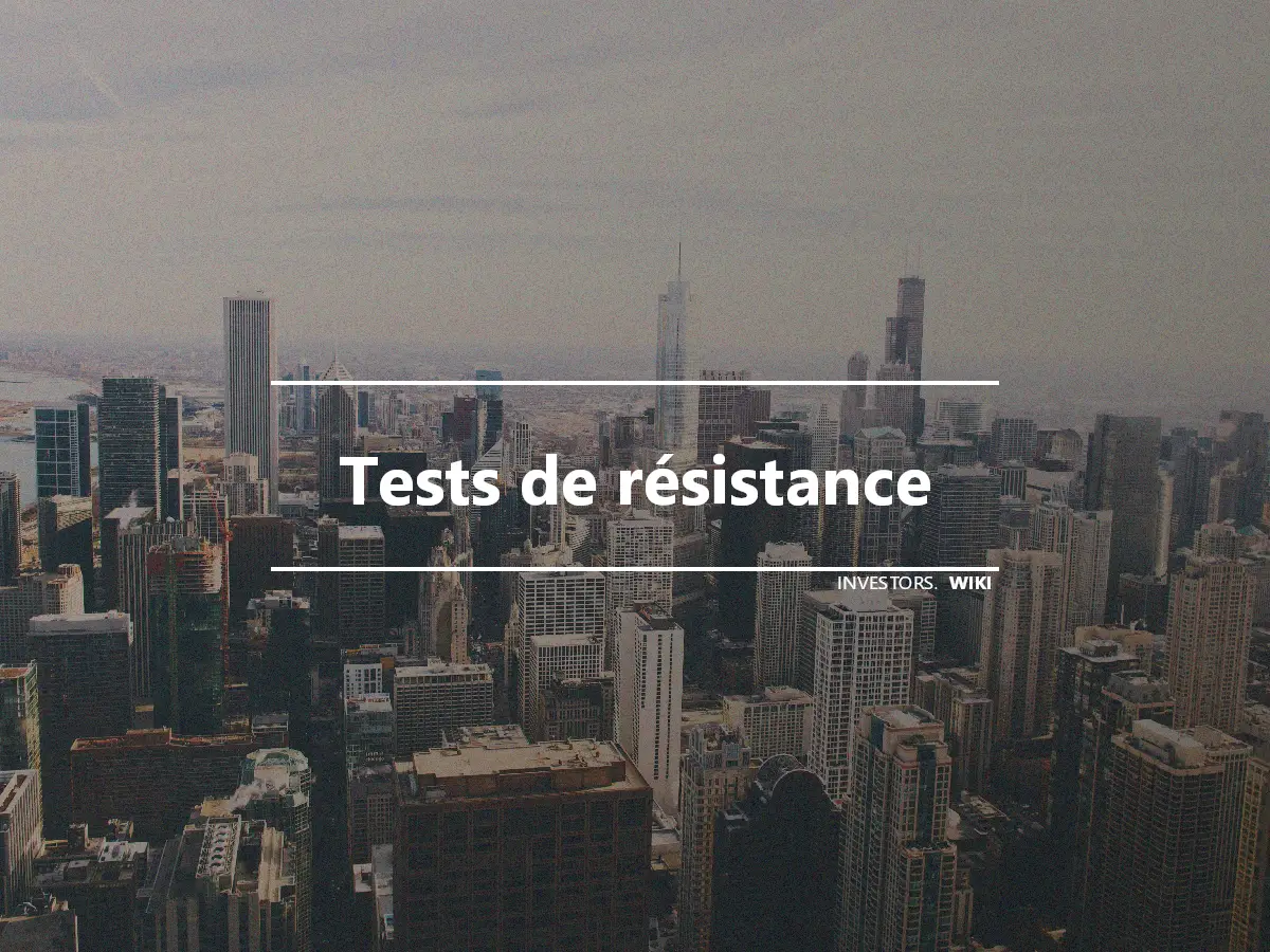 Tests de résistance
