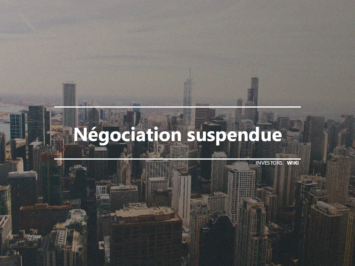 Négociation suspendue