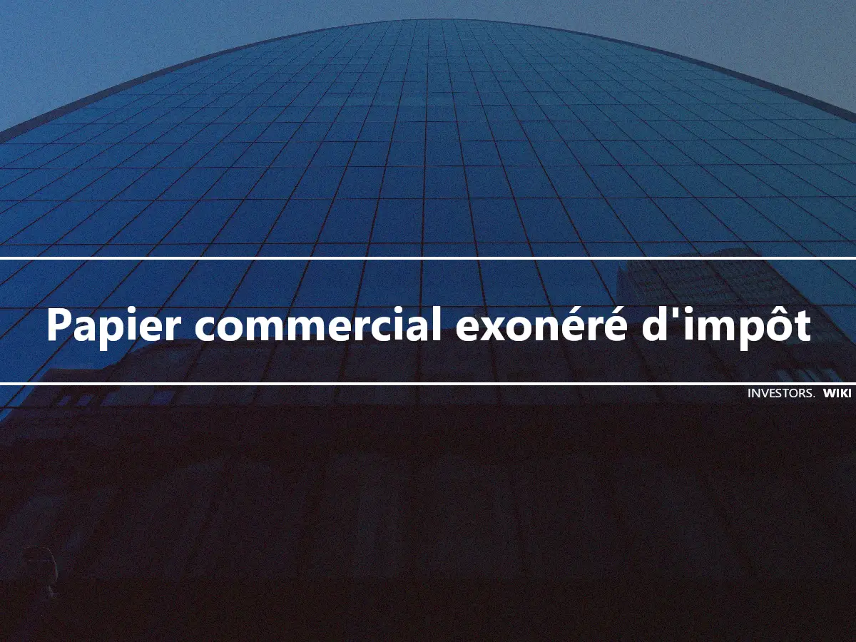 Papier commercial exonéré d'impôt