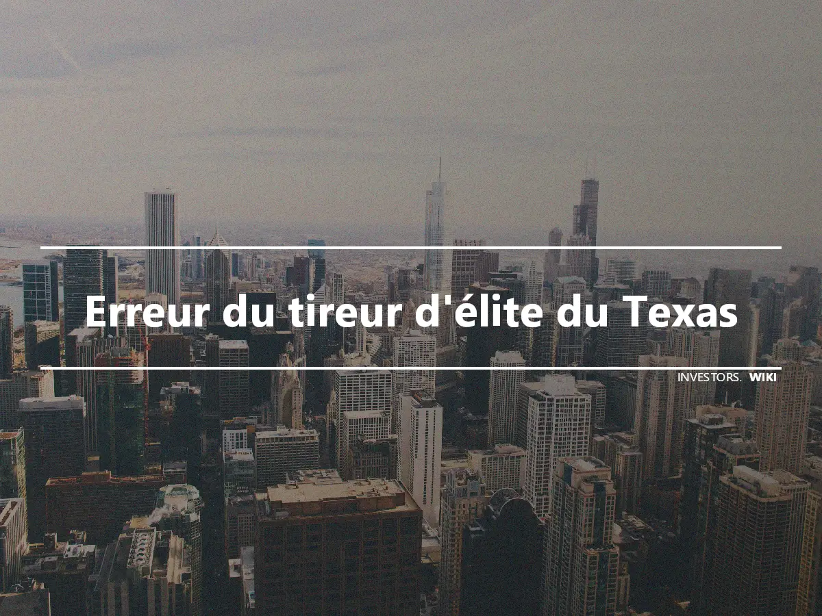 Erreur du tireur d'élite du Texas