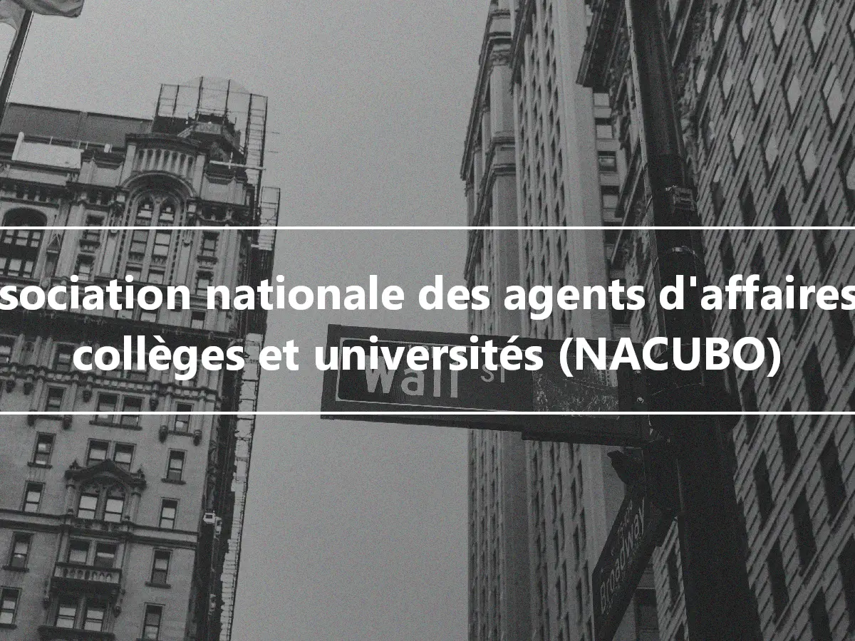 L'Association nationale des agents d'affaires des collèges et universités (NACUBO)