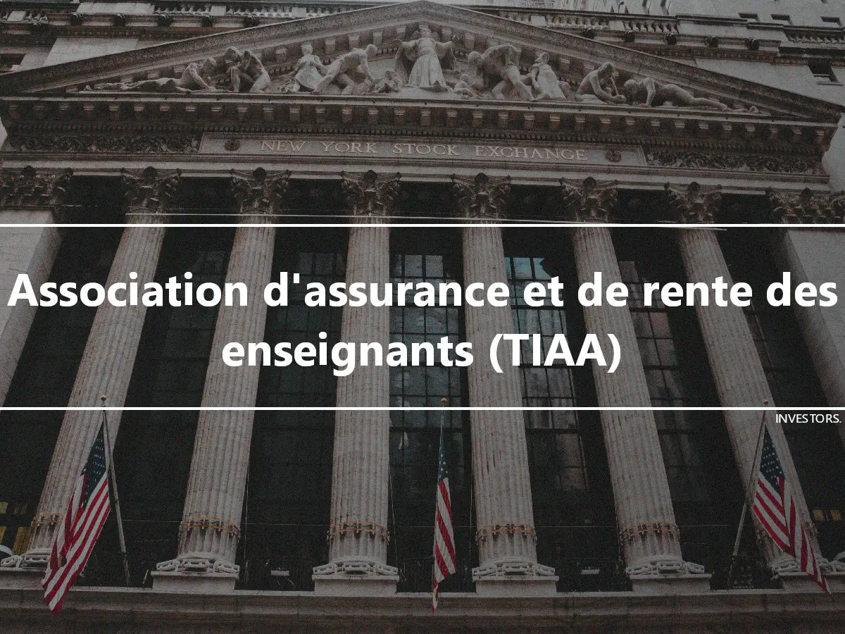 Association d'assurance et de rente des enseignants (TIAA)