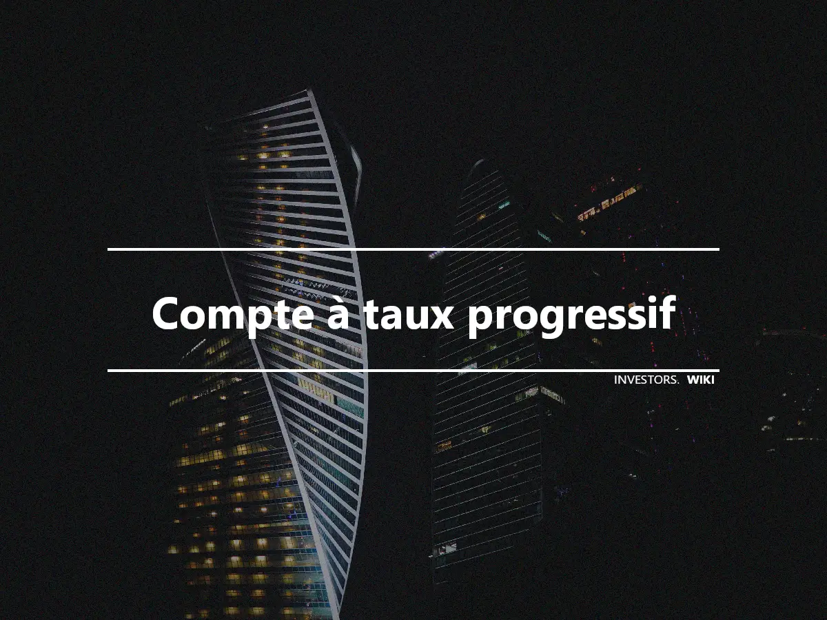 Compte à taux progressif