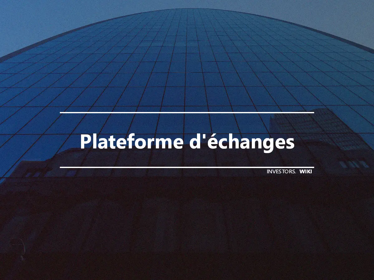 Plateforme d'échanges