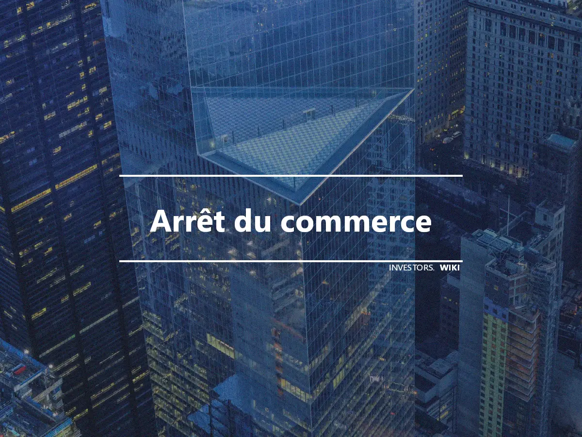 Arrêt du commerce