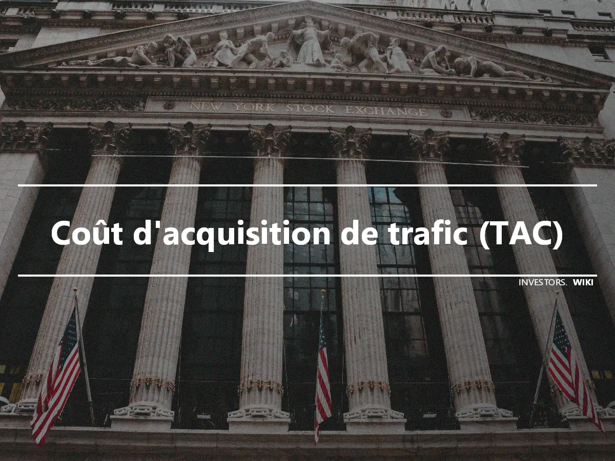 Coût d'acquisition de trafic (TAC)