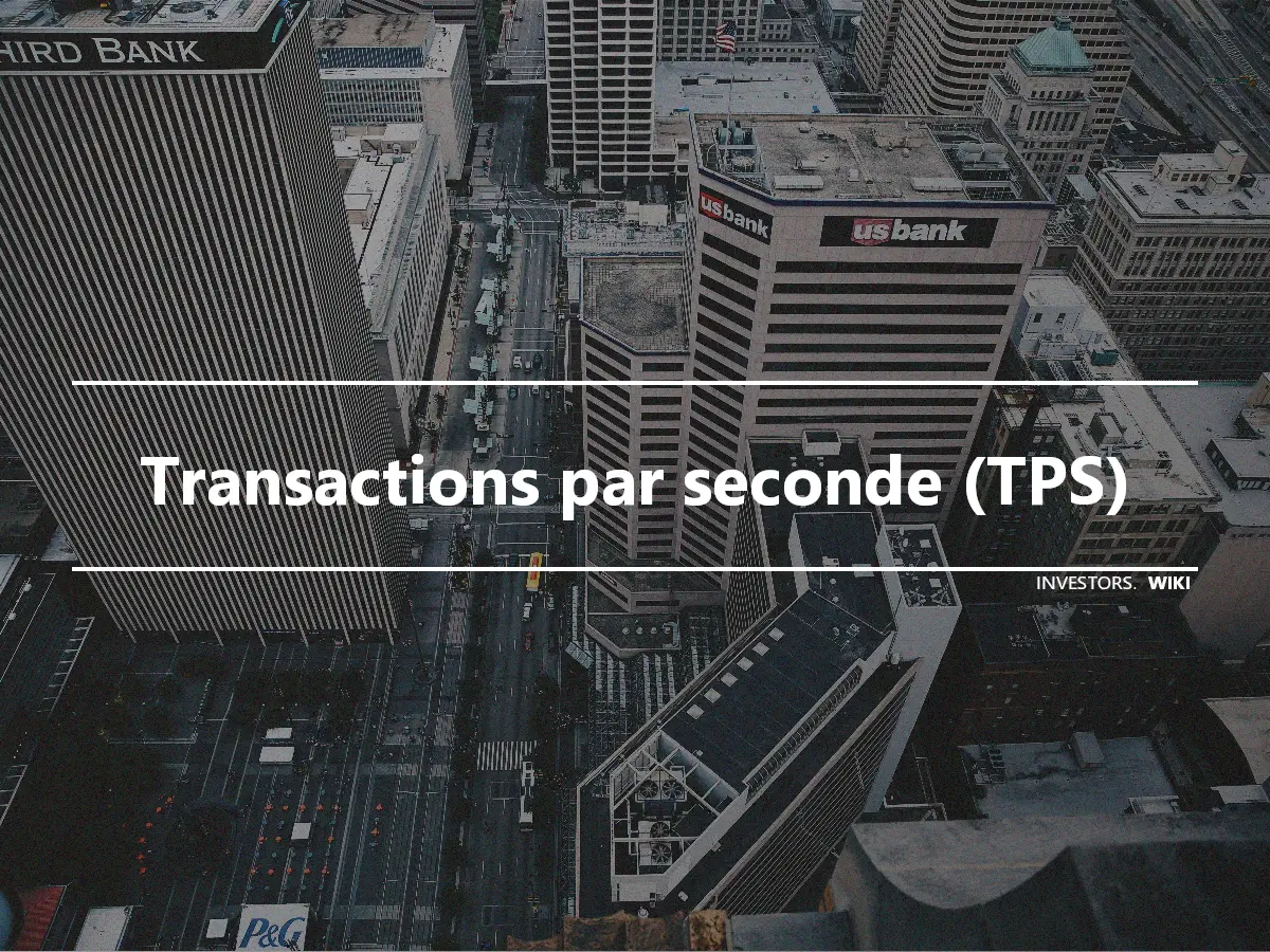 Transactions par seconde (TPS)