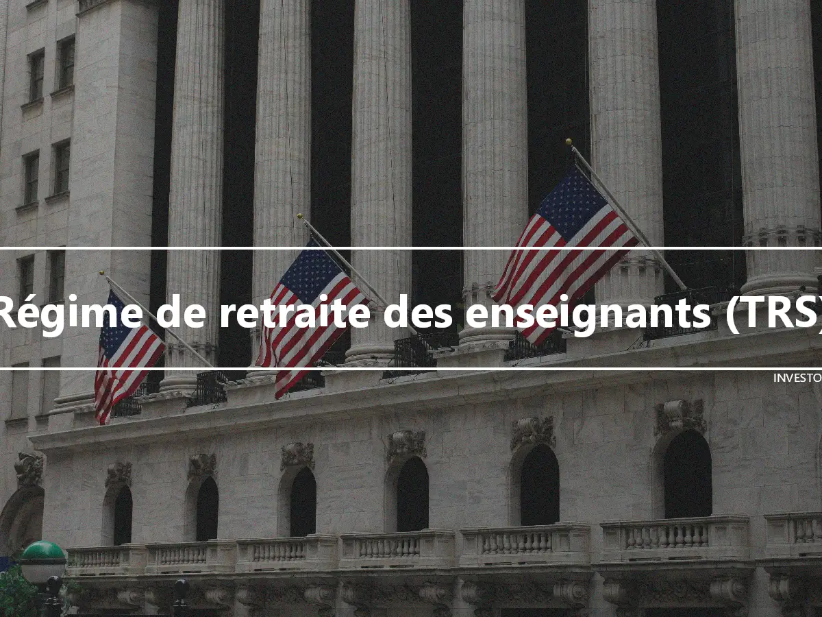 Régime de retraite des enseignants (TRS)