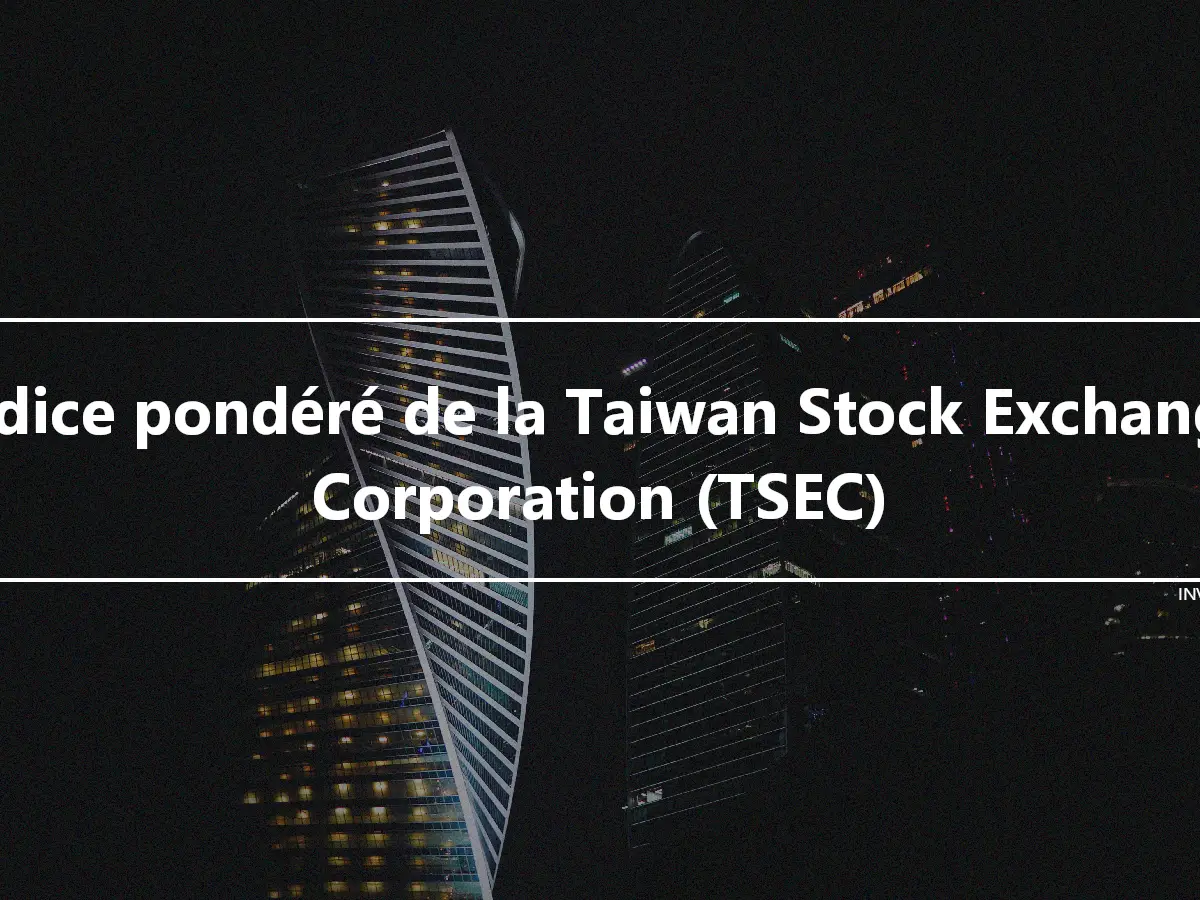 Indice pondéré de la Taiwan Stock Exchange Corporation (TSEC)