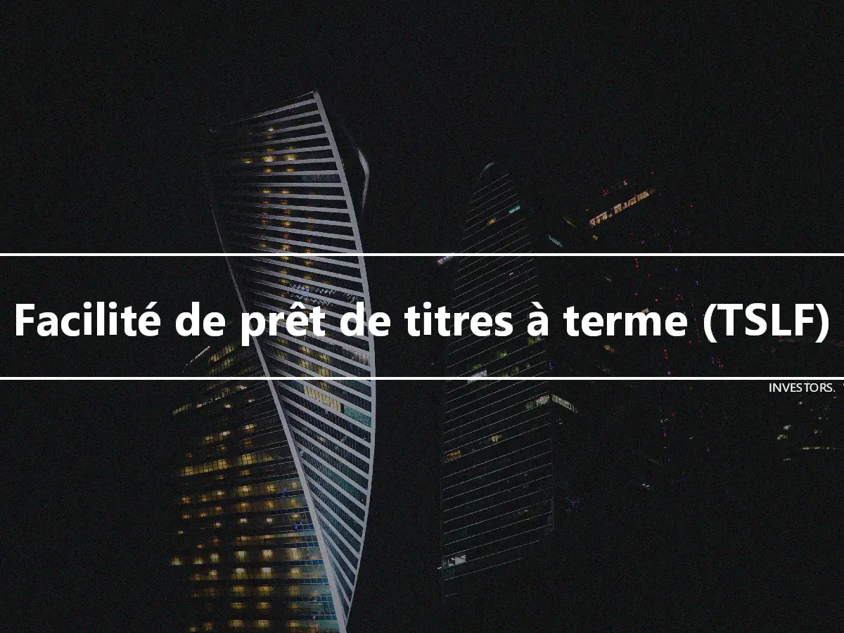 Facilité de prêt de titres à terme (TSLF)