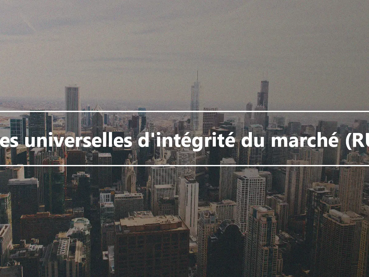 Règles universelles d'intégrité du marché (RUIM)