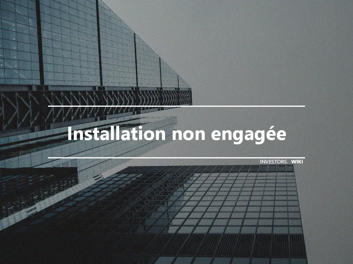 Installation non engagée