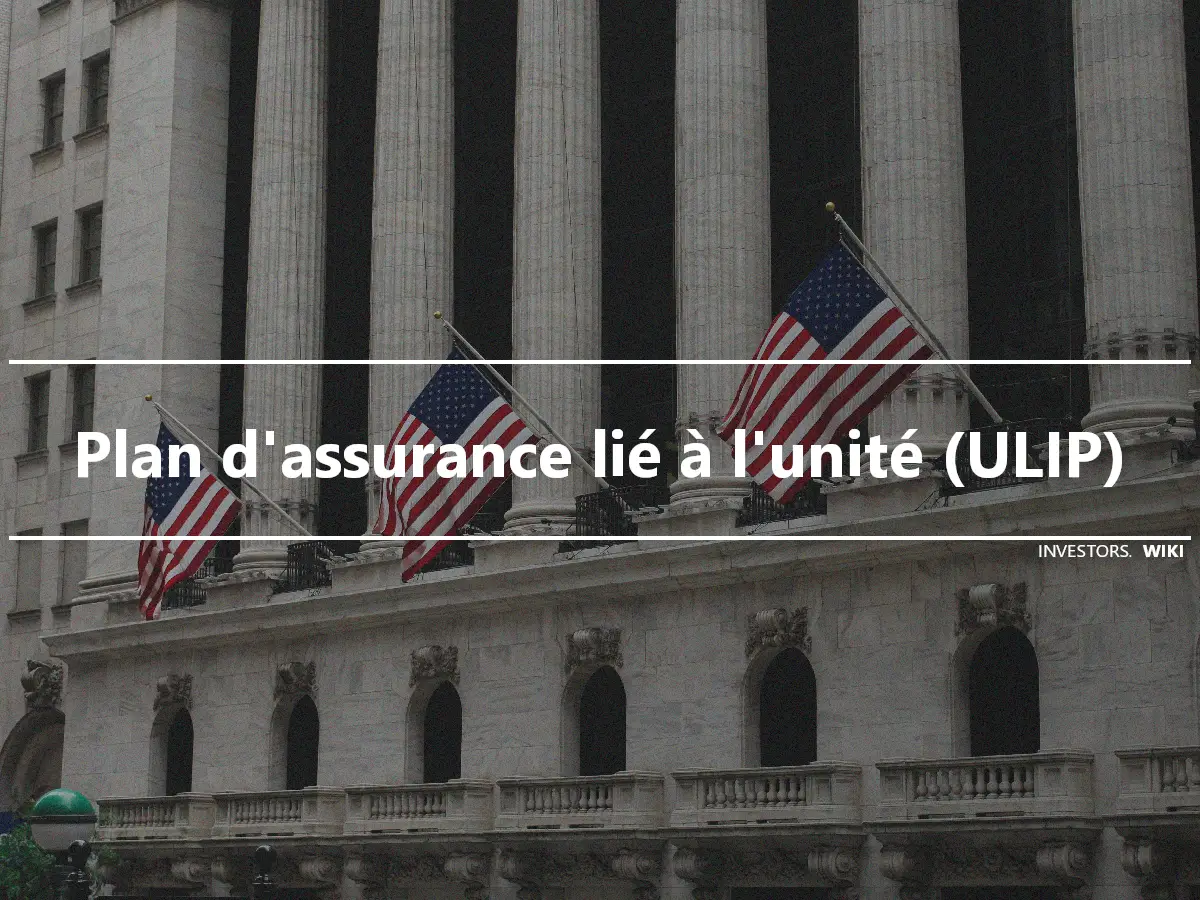 Plan d'assurance lié à l'unité (ULIP)