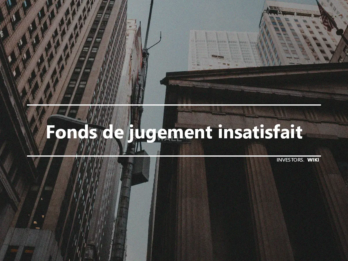 Fonds de jugement insatisfait