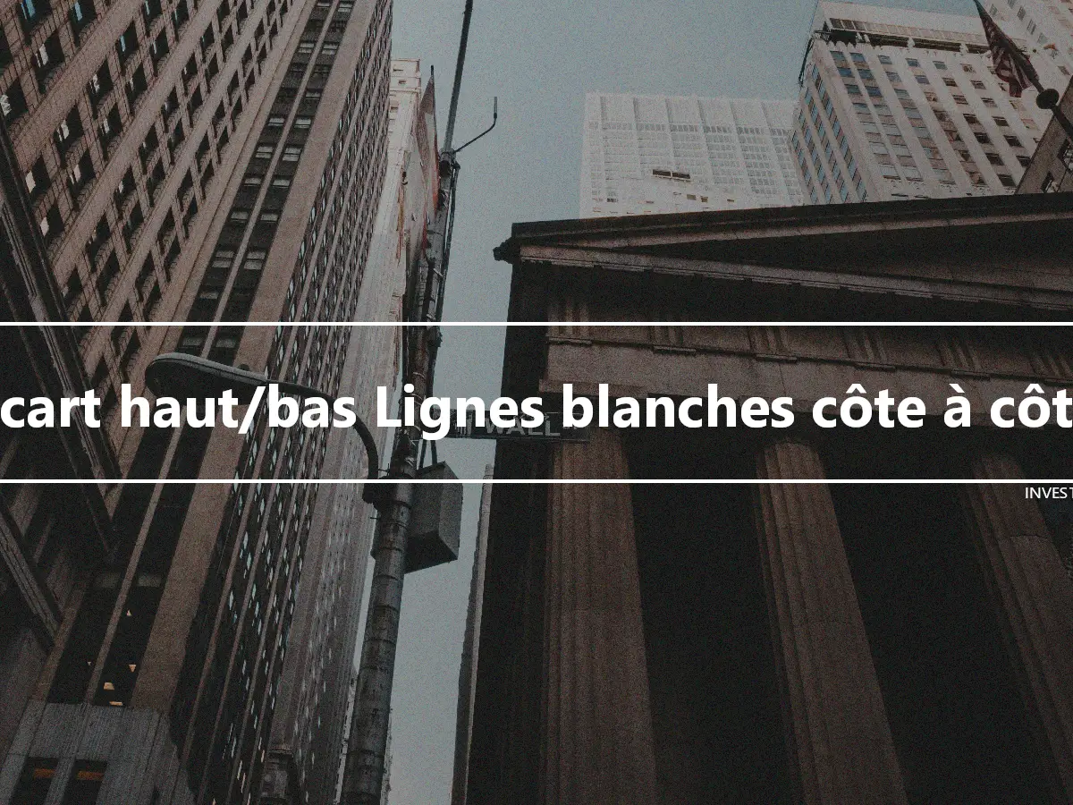 Écart haut/bas Lignes blanches côte à côte