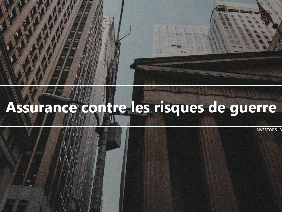 Assurance contre les risques de guerre