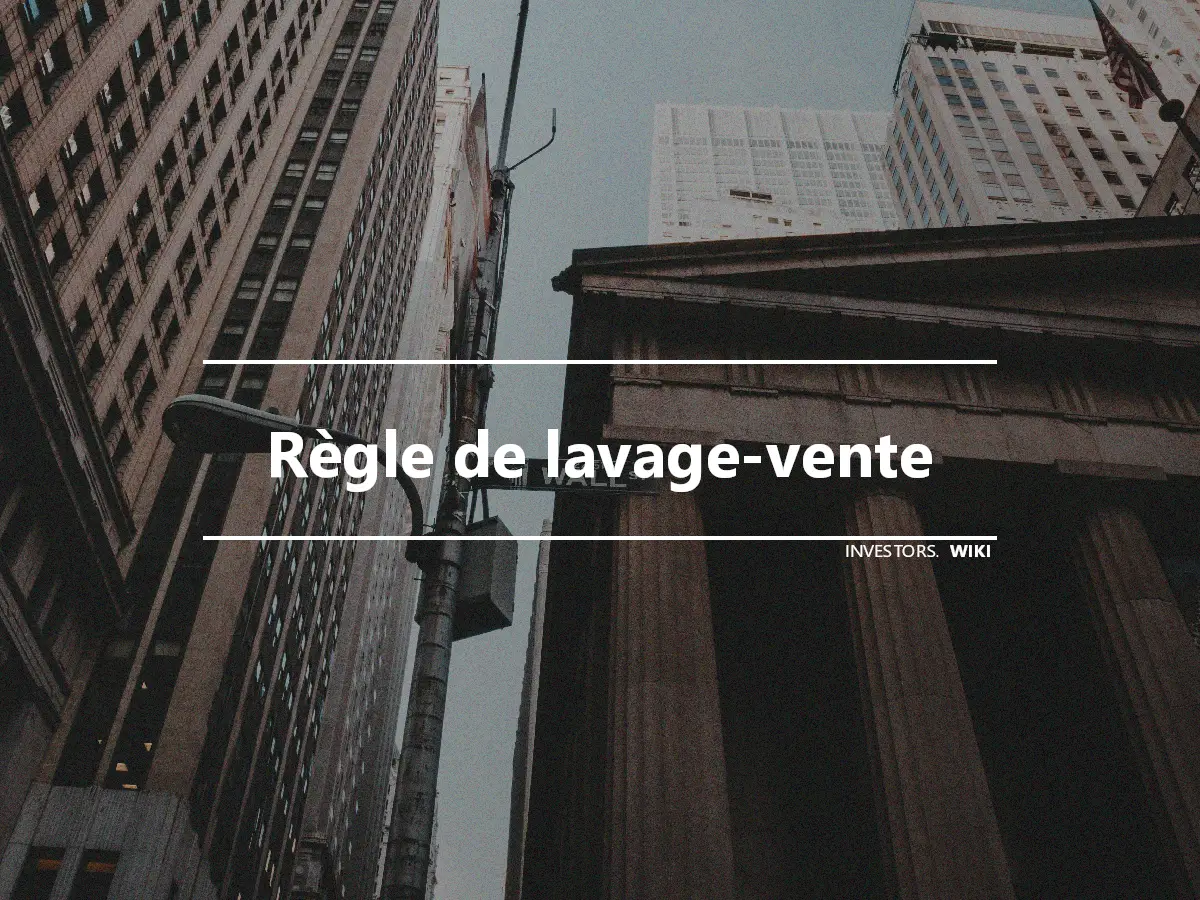 Règle de lavage-vente