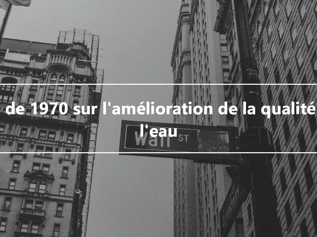 Loi de 1970 sur l'amélioration de la qualité de l'eau