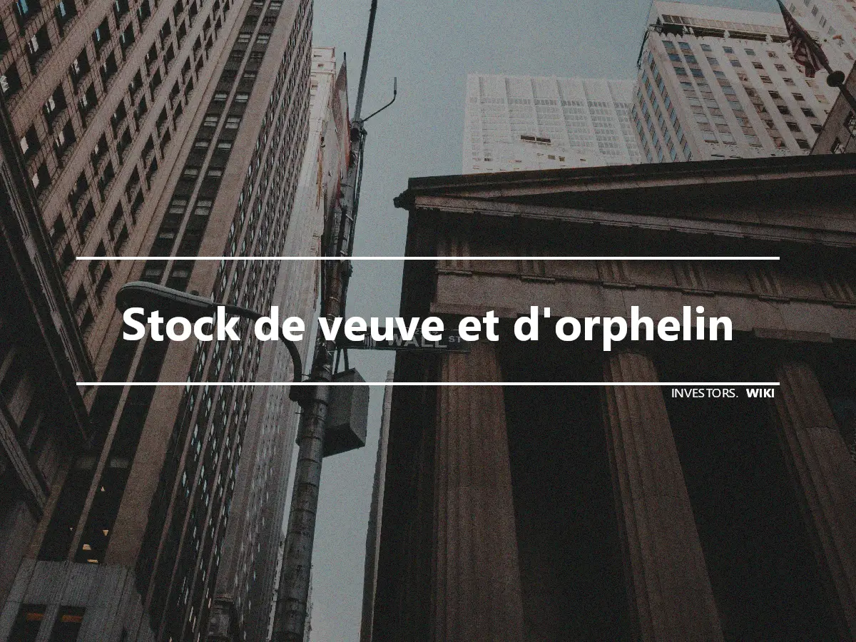 Stock de veuve et d'orphelin