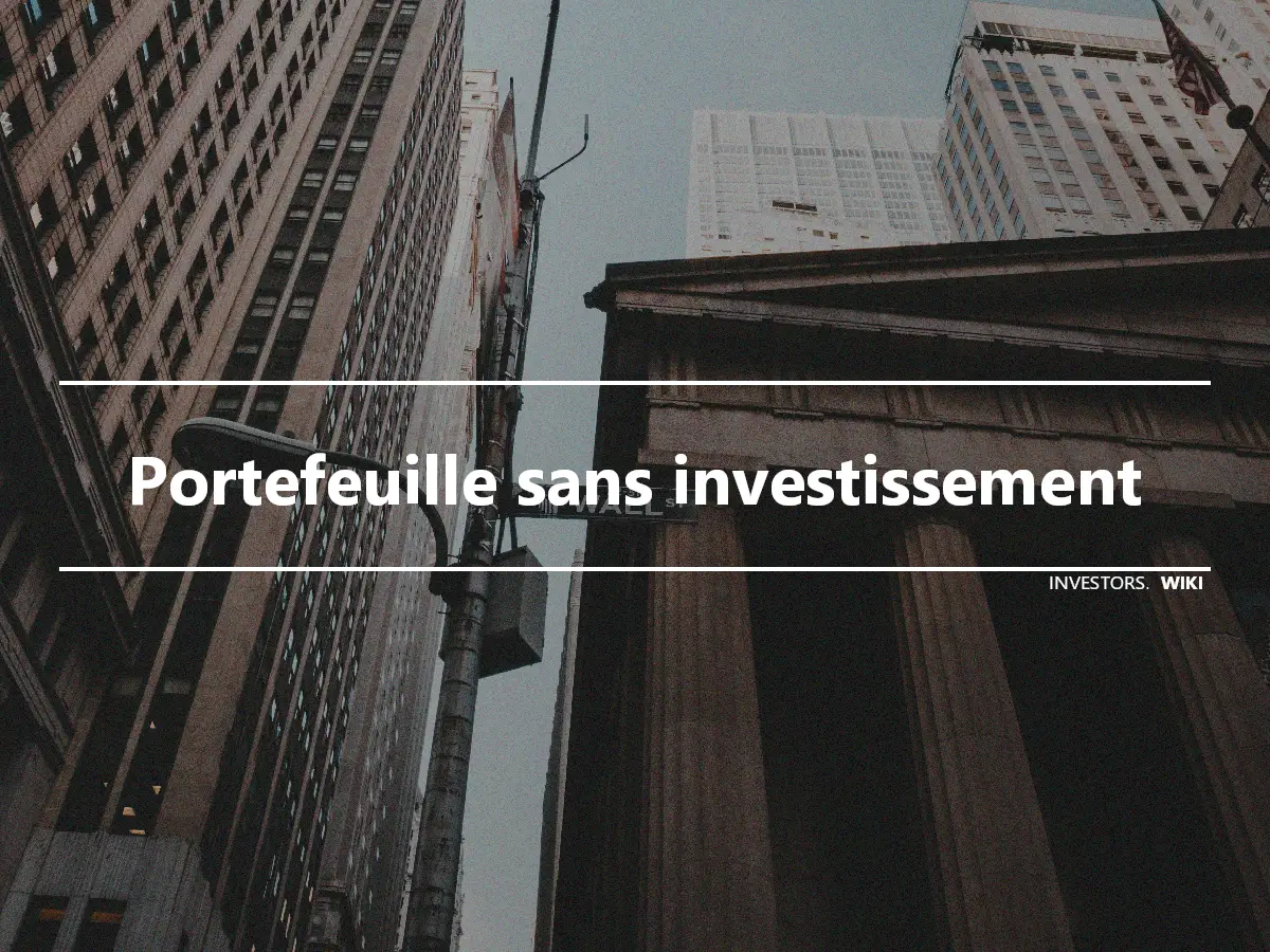 Portefeuille sans investissement