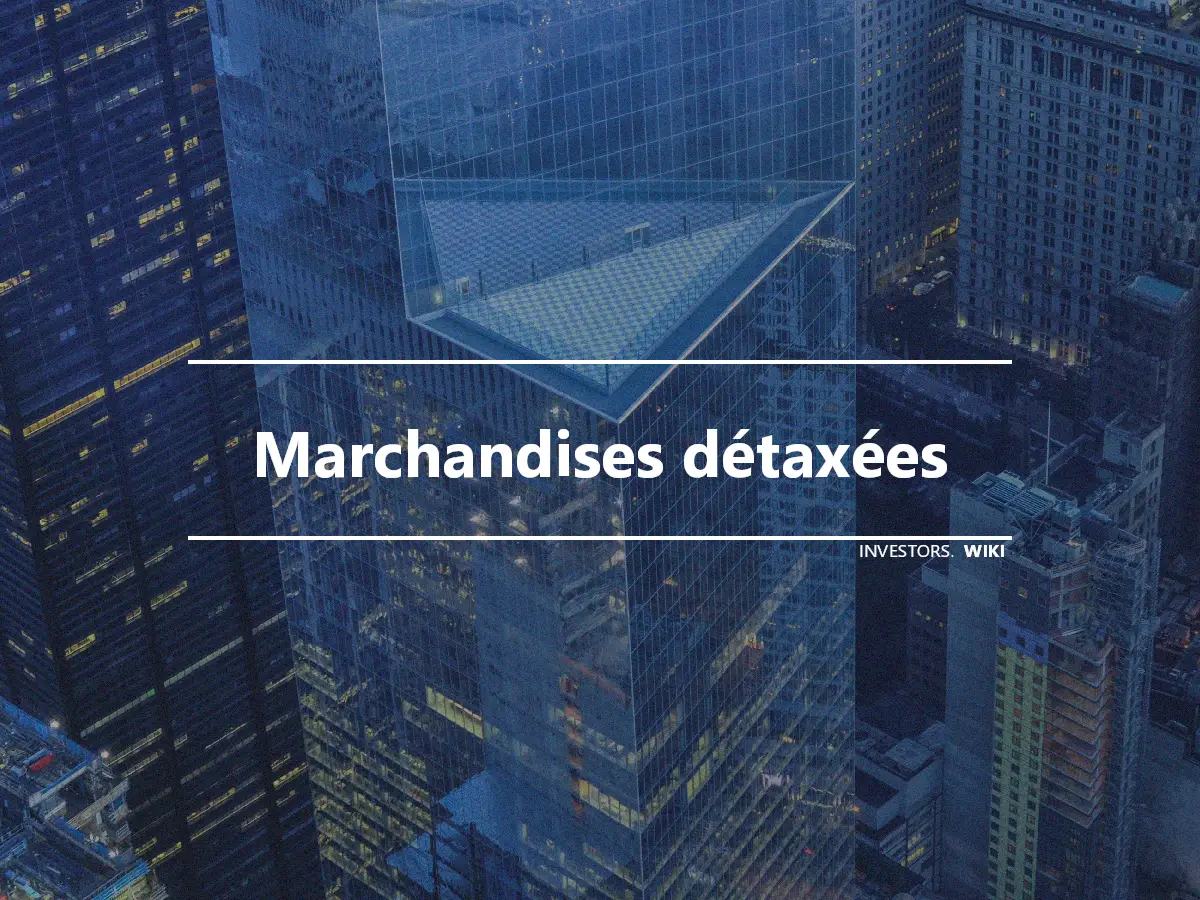 Marchandises détaxées