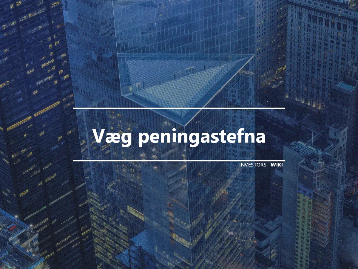 Væg peningastefna