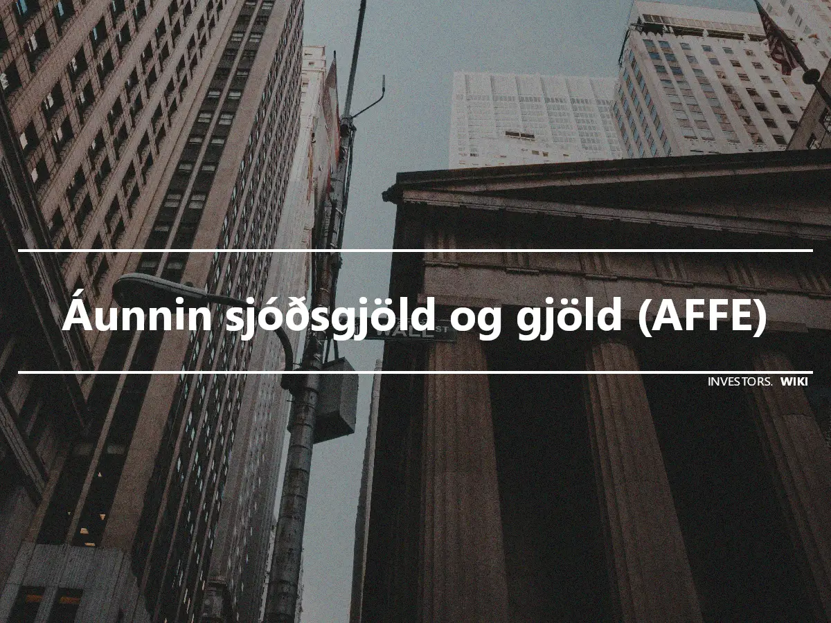Áunnin sjóðsgjöld og gjöld (AFFE)
