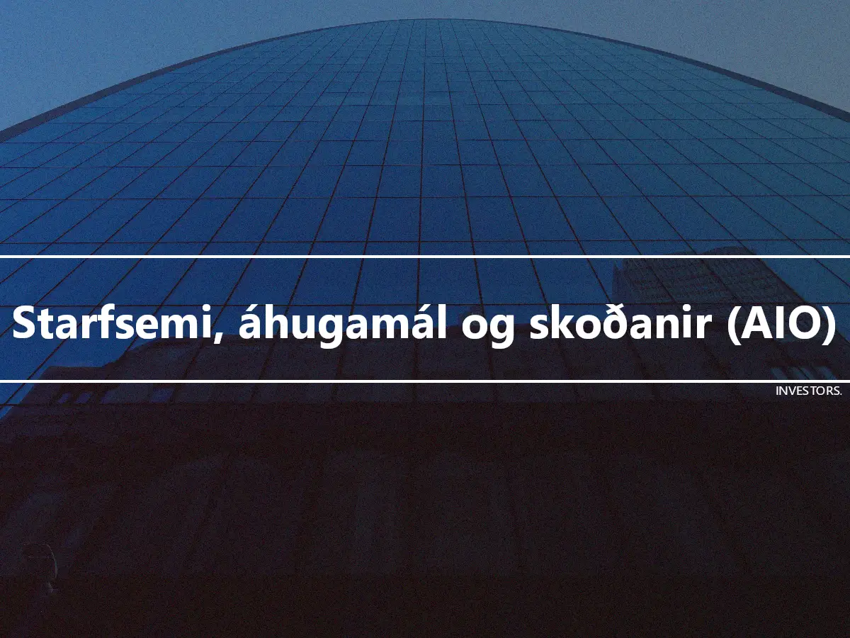 Starfsemi, áhugamál og skoðanir (AIO)