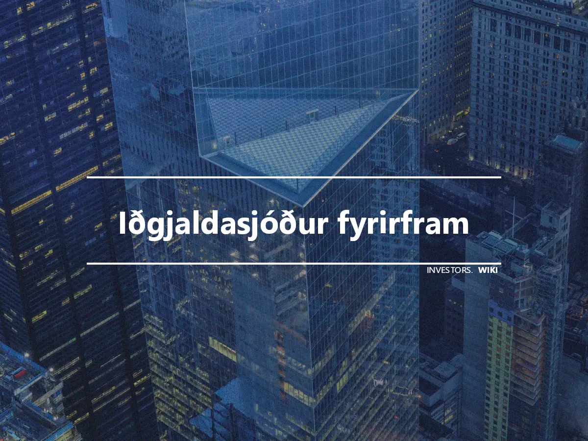 Iðgjaldasjóður fyrirfram