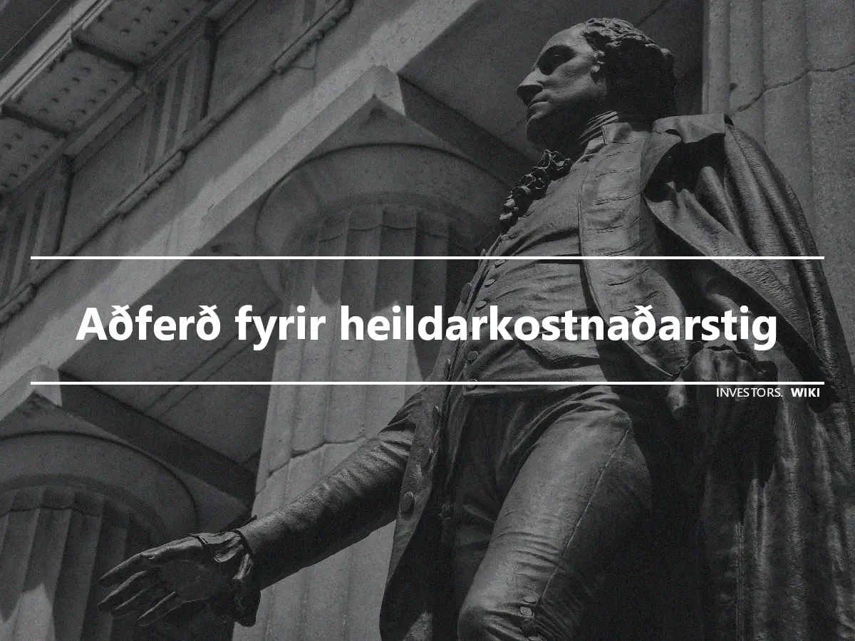 Aðferð fyrir heildarkostnaðarstig