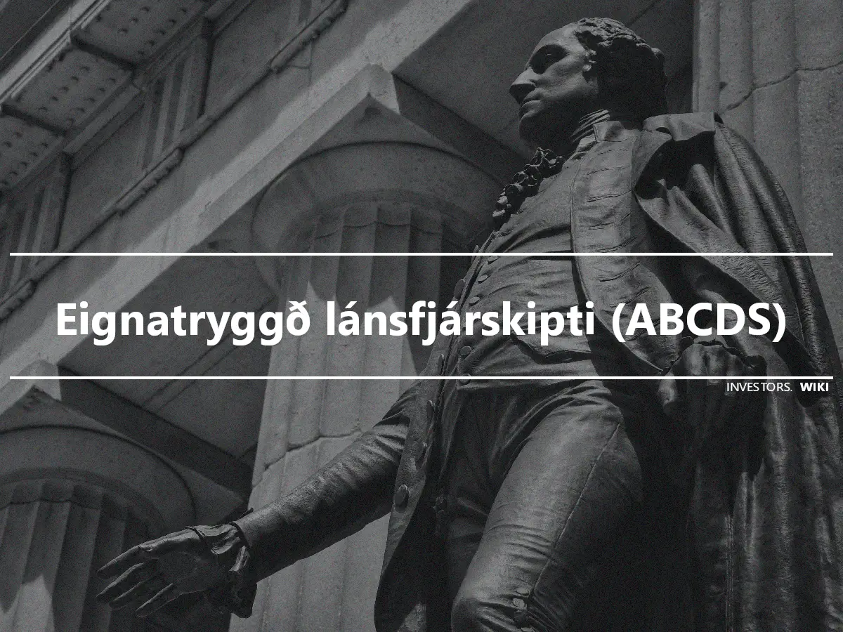 Eignatryggð lánsfjárskipti (ABCDS)