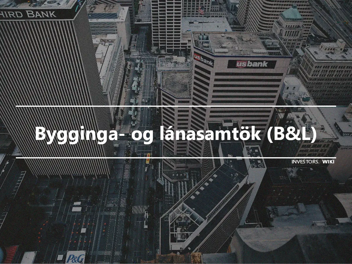 Bygginga- og lánasamtök (B&L)