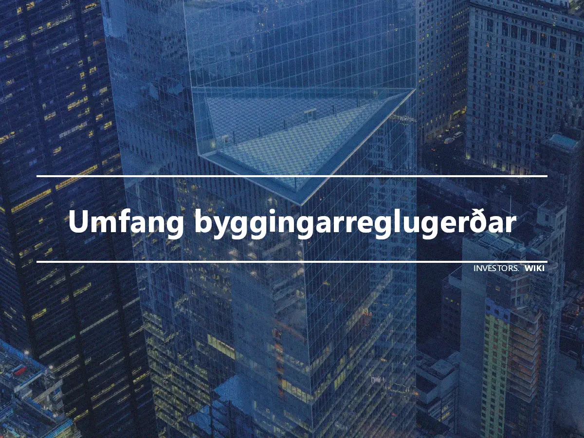 Umfang byggingarreglugerðar