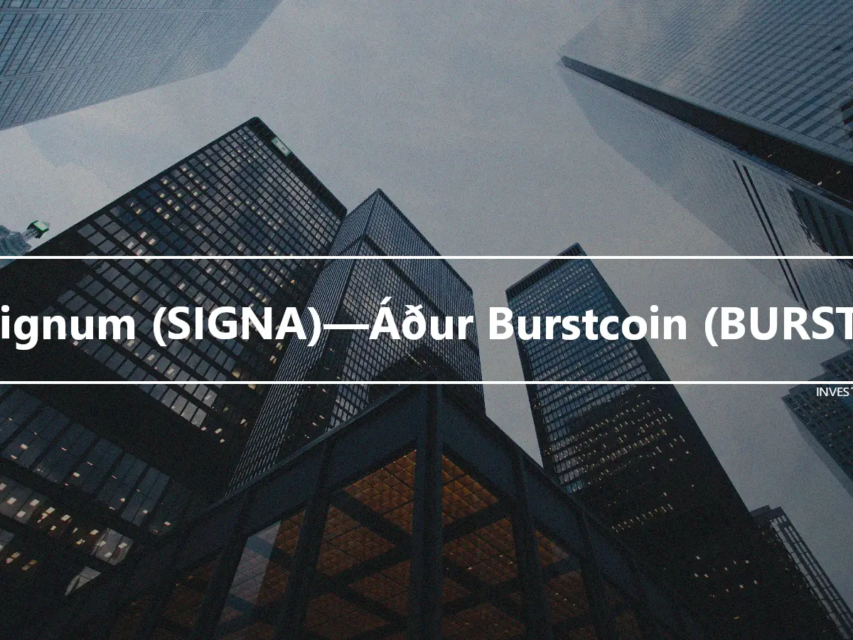 Signum (SIGNA)—Áður Burstcoin (BURST)