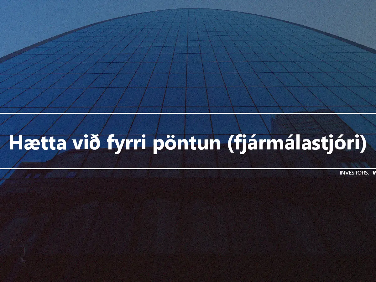 Hætta við fyrri pöntun (fjármálastjóri)
