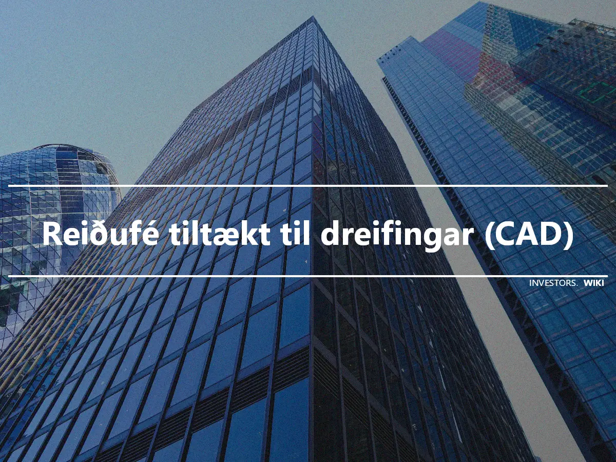 Reiðufé tiltækt til dreifingar (CAD)