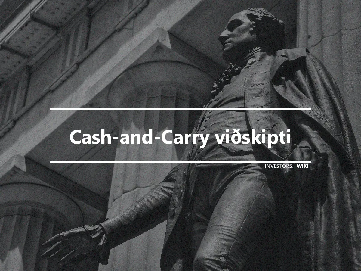 Cash-and-Carry viðskipti