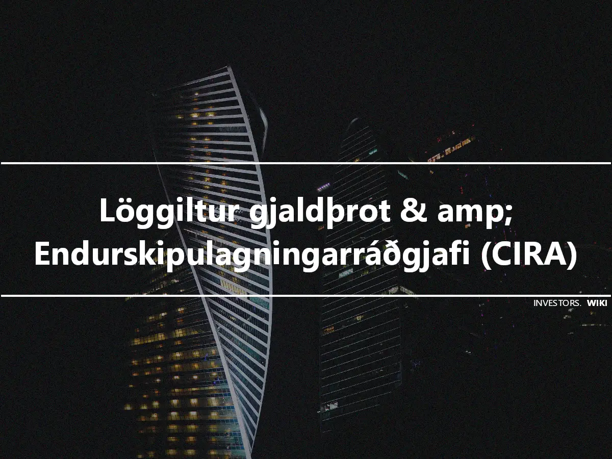 Löggiltur gjaldþrot & amp; Endurskipulagningarráðgjafi (CIRA)