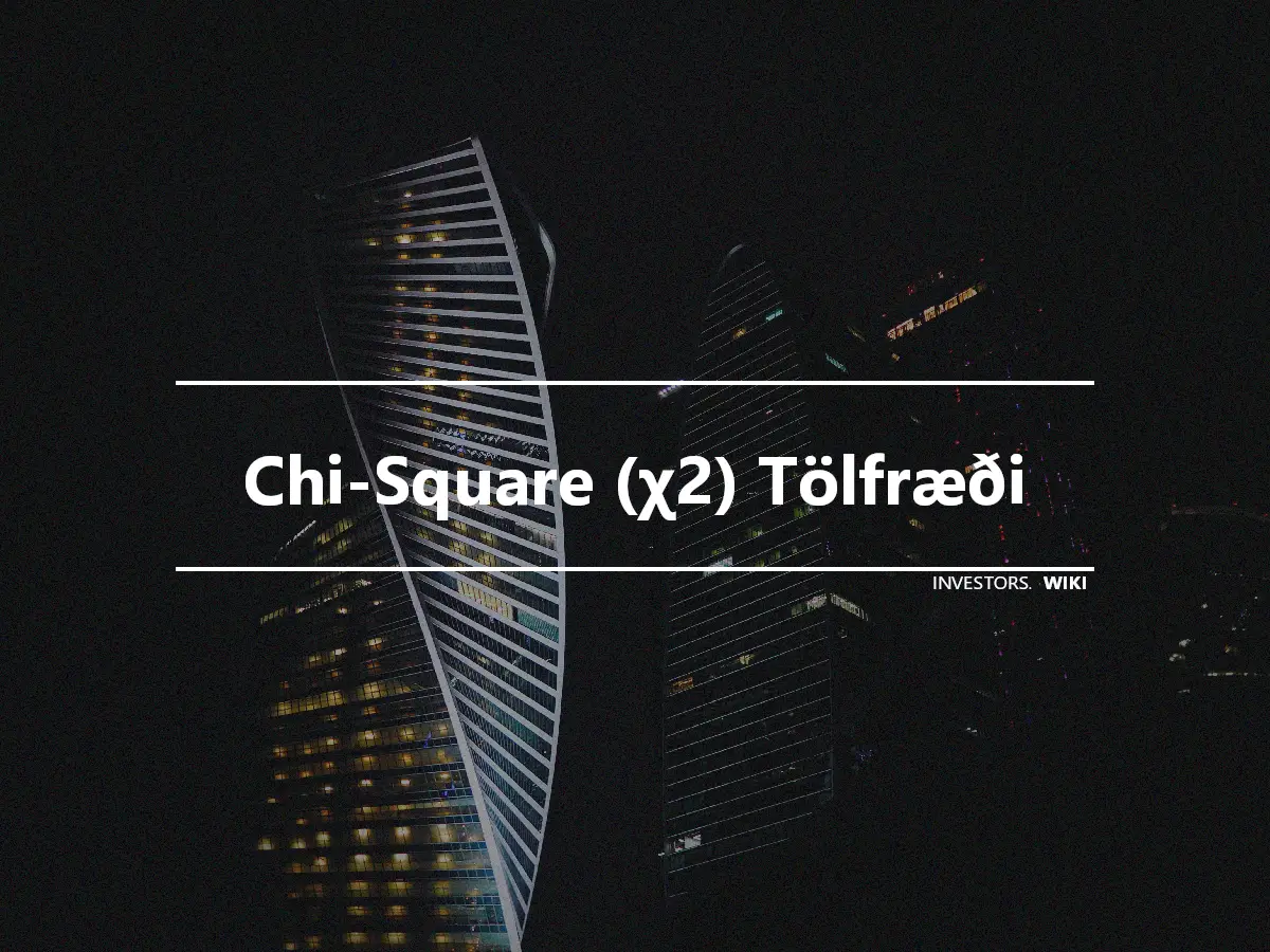 Chi-Square (χ2) Tölfræði