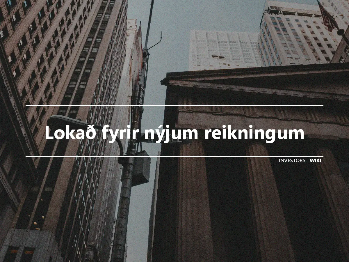 Lokað fyrir nýjum reikningum