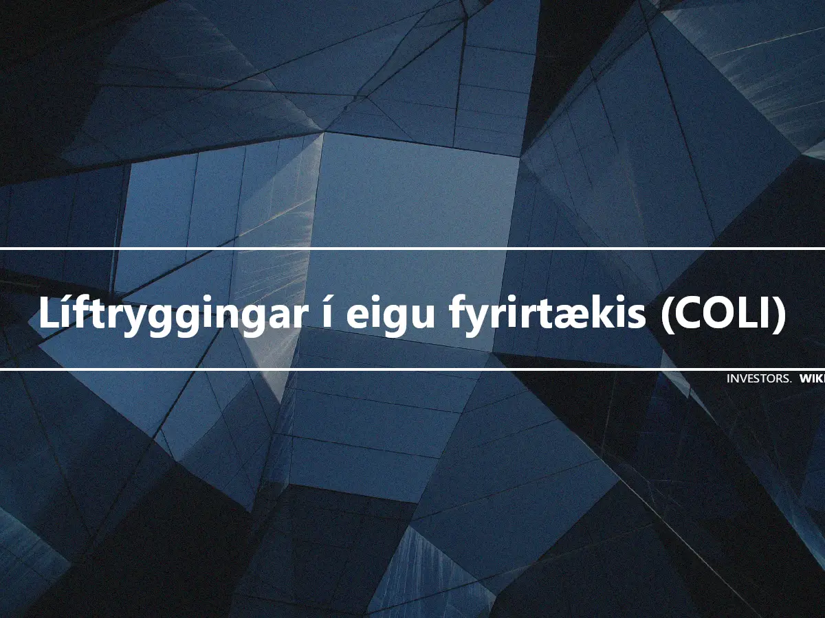 Líftryggingar í eigu fyrirtækis (COLI)