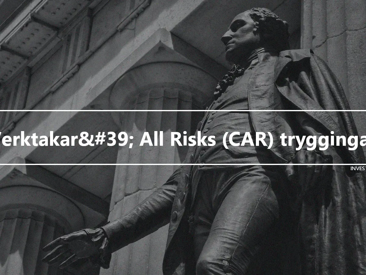 Verktakar&#39; All Risks (CAR) tryggingar