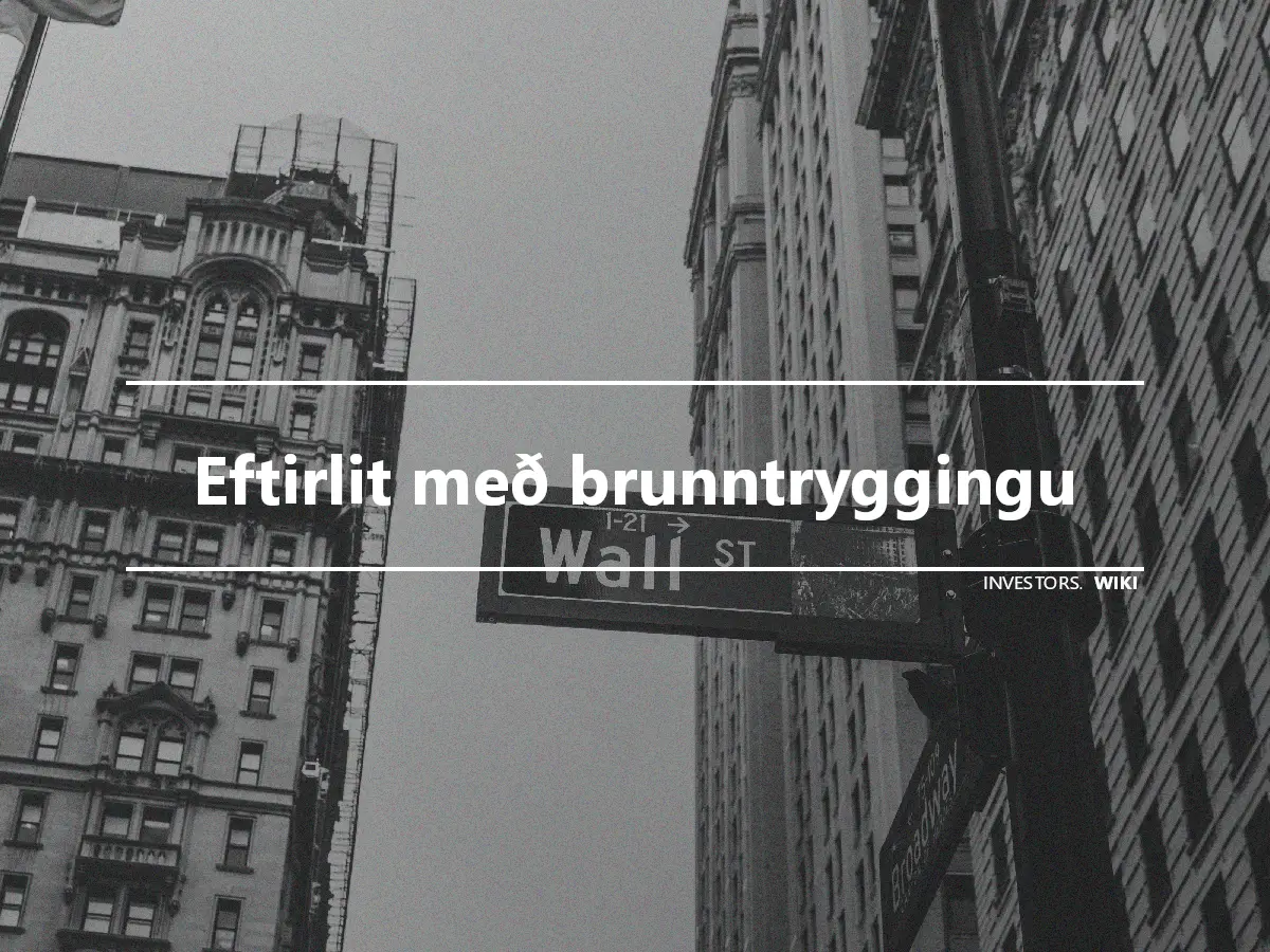 Eftirlit með brunntryggingu