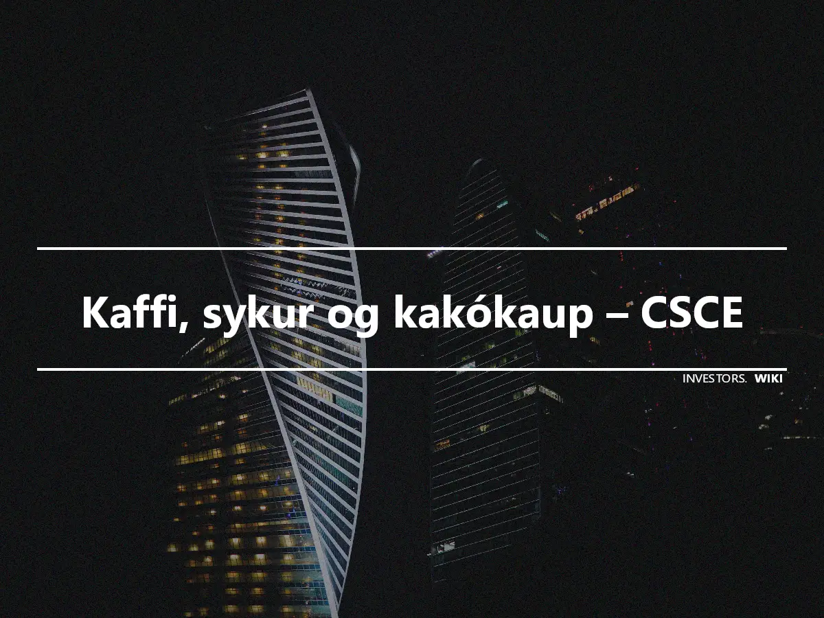 Kaffi, sykur og kakókaup – CSCE