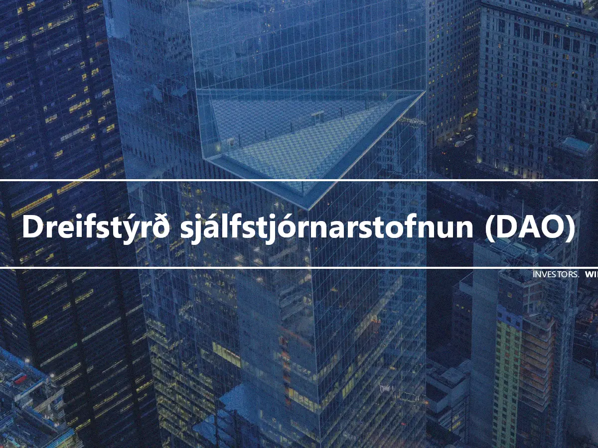 Dreifstýrð sjálfstjórnarstofnun (DAO)
