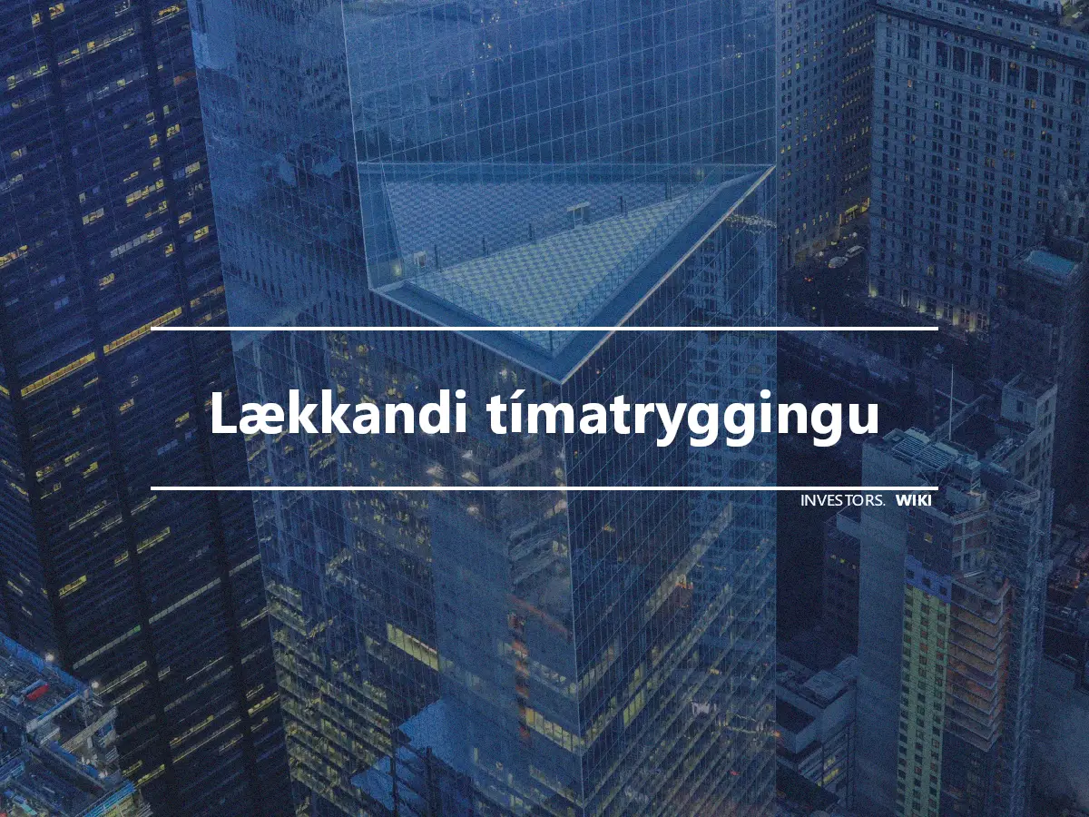 Lækkandi tímatryggingu